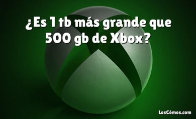 ¿Es 1 tb más grande que 500 gb de Xbox?