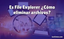 Es File Explorer ¿Cómo eliminar archivos?
