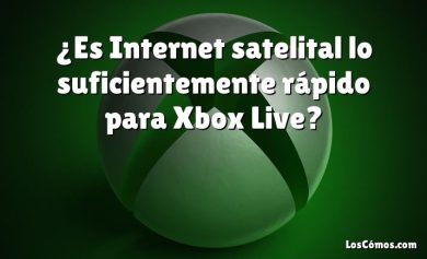 ¿Es Internet satelital lo suficientemente rápido para Xbox Live?