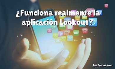 ¿Funciona realmente la aplicación Lookout?