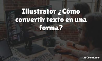 Illustrator ¿Cómo convertir texto en una forma?