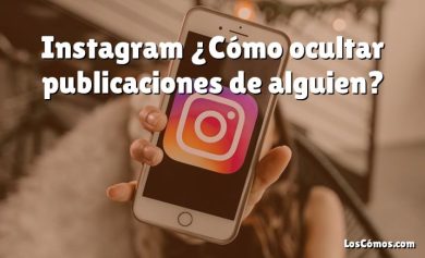 Instagram ¿Cómo ocultar publicaciones de alguien?