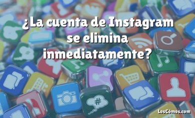 ¿La cuenta de Instagram se elimina inmediatamente?