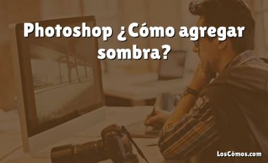 Photoshop ¿Cómo agregar sombra?