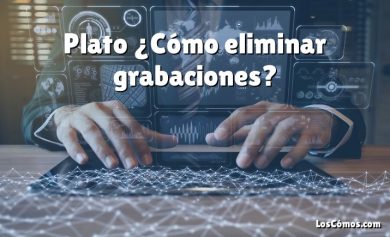 Plato ¿Cómo eliminar grabaciones?