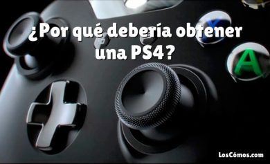 ¿Por qué debería obtener una PS4?