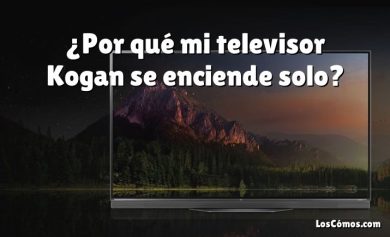 ¿Por qué mi televisor Kogan se enciende solo?