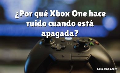 ¿Por qué Xbox One hace ruido cuando está apagada?