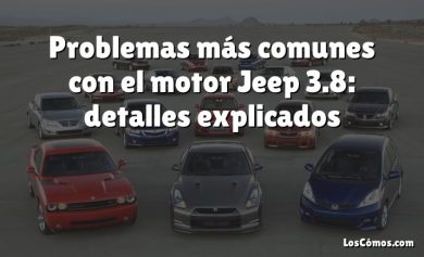 Problemas más comunes con el motor Jeep 3.8: detalles explicados