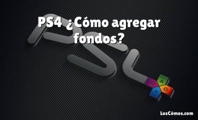 PS4 ¿Cómo agregar fondos?