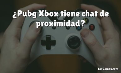 ¿Pubg Xbox tiene chat de proximidad?