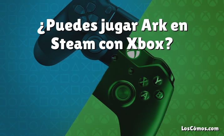 ¿Puedes jugar Ark en Steam con Xbox?