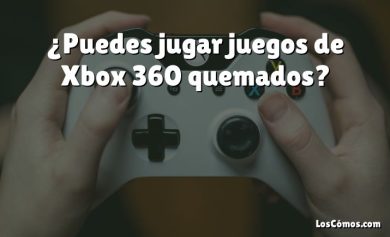 ¿Puedes jugar juegos de Xbox 360 quemados?