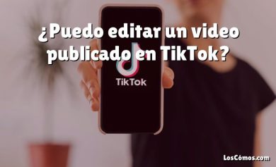 ¿Puedo editar un video publicado en TikTok?