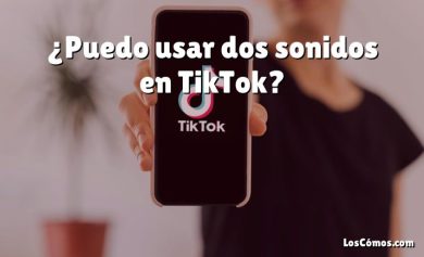 ¿Puedo usar dos sonidos en TikTok?