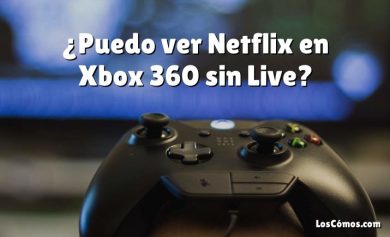 ¿Puedo ver Netflix en Xbox 360 sin Live?