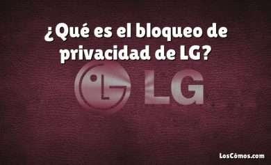 ¿Qué es el bloqueo de privacidad de LG?