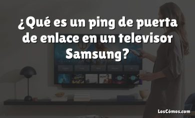 ¿Qué es un ping de puerta de enlace en un televisor Samsung?