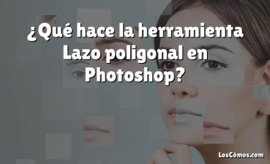 ¿Qué hace la herramienta Lazo poligonal en Photoshop?