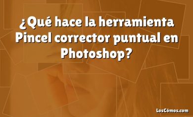 ¿Qué hace la herramienta Pincel corrector puntual en Photoshop?