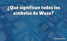 ¿Qué significan todos los símbolos de Waze?