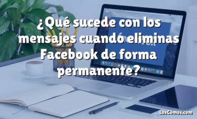 ¿Qué sucede con los mensajes cuando eliminas Facebook de forma permanente?