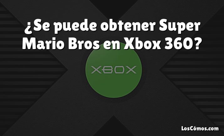 ¿Se puede obtener Super Mario Bros en Xbox 360?