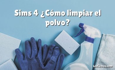 Sims 4 ¿Cómo limpiar el polvo?