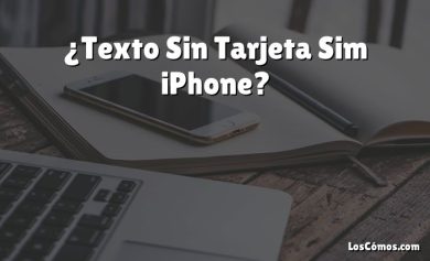 ¿Texto Sin Tarjeta Sim iPhone?