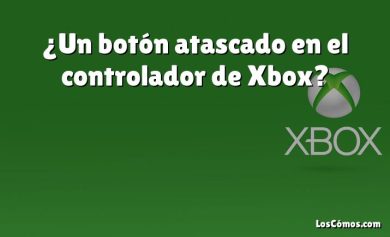 ¿Un botón atascado en el controlador de Xbox?