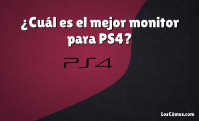 ¿Cuál es el mejor monitor para PS4?