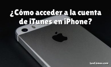 ¿Cómo acceder a la cuenta de iTunes en iPhone?