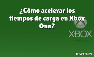 ¿Cómo acelerar los tiempos de carga en Xbox One?