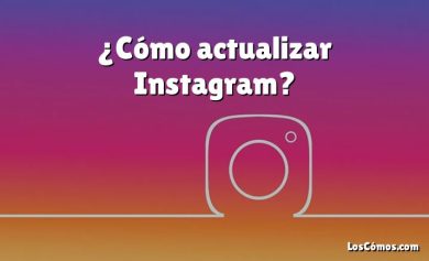 ¿Cómo actualizar Instagram?