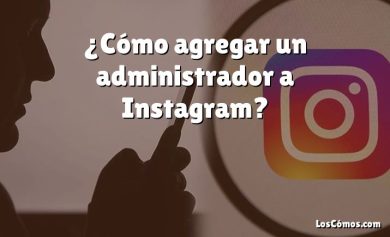¿Cómo agregar un administrador a Instagram?