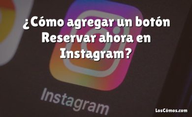 ¿Cómo agregar un botón Reservar ahora en Instagram?