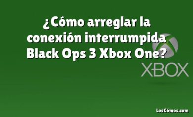 ¿Cómo arreglar la conexión interrumpida Black Ops 3 Xbox One?
