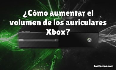 ¿Cómo aumentar el volumen de los auriculares Xbox?