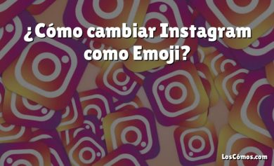 ¿Cómo cambiar Instagram como Emoji?