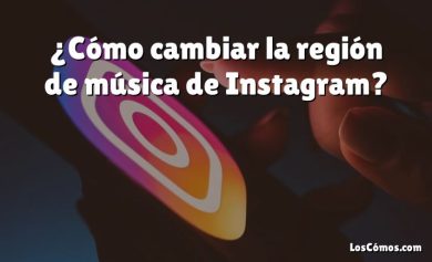¿Cómo cambiar la región de música de Instagram?