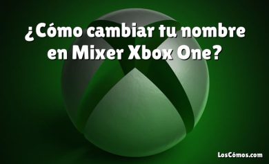 ¿Cómo cambiar tu nombre en Mixer Xbox One?
