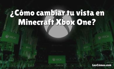 ¿Cómo cambiar tu vista en Minecraft Xbox One?