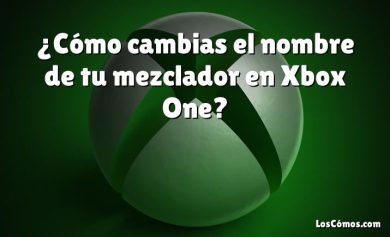 ¿Cómo cambias el nombre de tu mezclador en Xbox One?