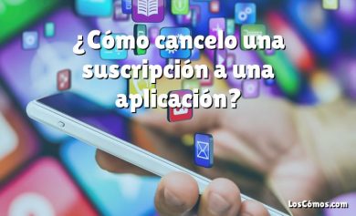 ¿Cómo cancelo una suscripción a una aplicación?