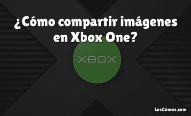 ¿Cómo compartir imágenes en Xbox One?
