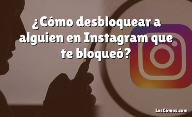 ¿Cómo desbloquear a alguien en Instagram que te bloqueó?