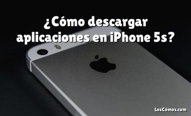 ¿Cómo descargar aplicaciones en iPhone 5s?