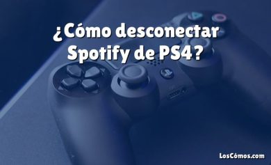 ¿Cómo desconectar Spotify de PS4?