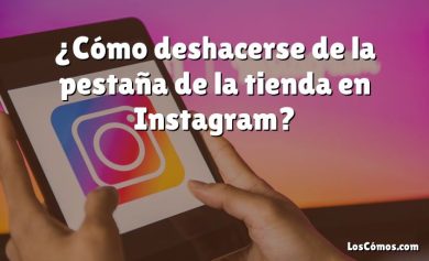 ¿Cómo deshacerse de la pestaña de la tienda en Instagram?