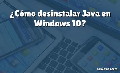 ¿Cómo desinstalar Java en Windows 10?
